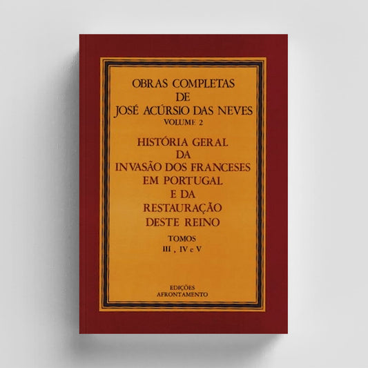 História Geral da Invasão dos Franceses em Portugal e da Restauração deste Reino II