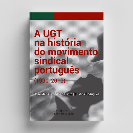 A UGT na História do Movimento Sindical Português (1990-2010)