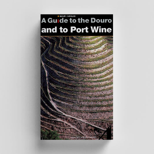 A Guide To The Douro And To Port Wine