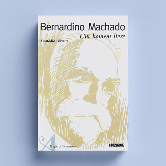 Bernardino Machado. Um Homem Livre