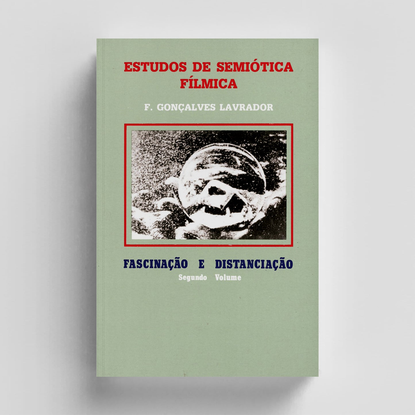 Estudos de Semiótica Fílmica. Fascinação e Distanciação - Vol. II