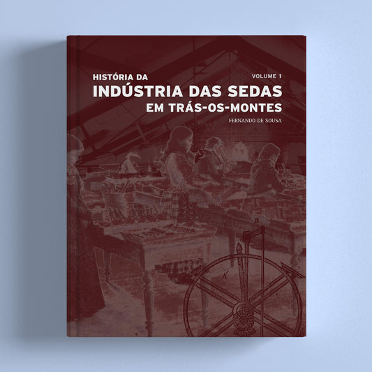 História da Indústria das Sedas em Trás-os-Montes