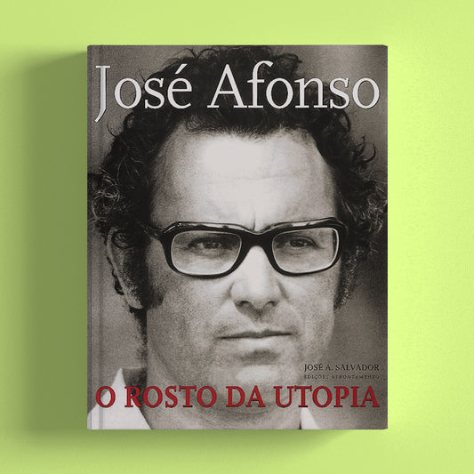 José Afonso. O Rosto da Utopia