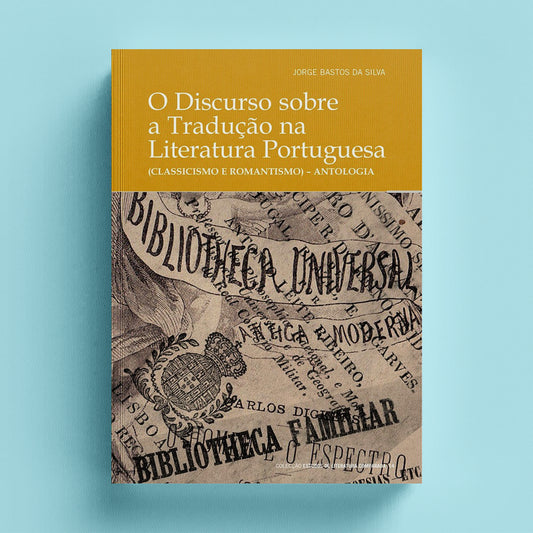 O Discurso sobre a Tradução na Literatura Portuguesa