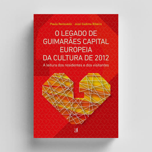 O Legado de Guimarães Capital Europeia da Cultura de 2012