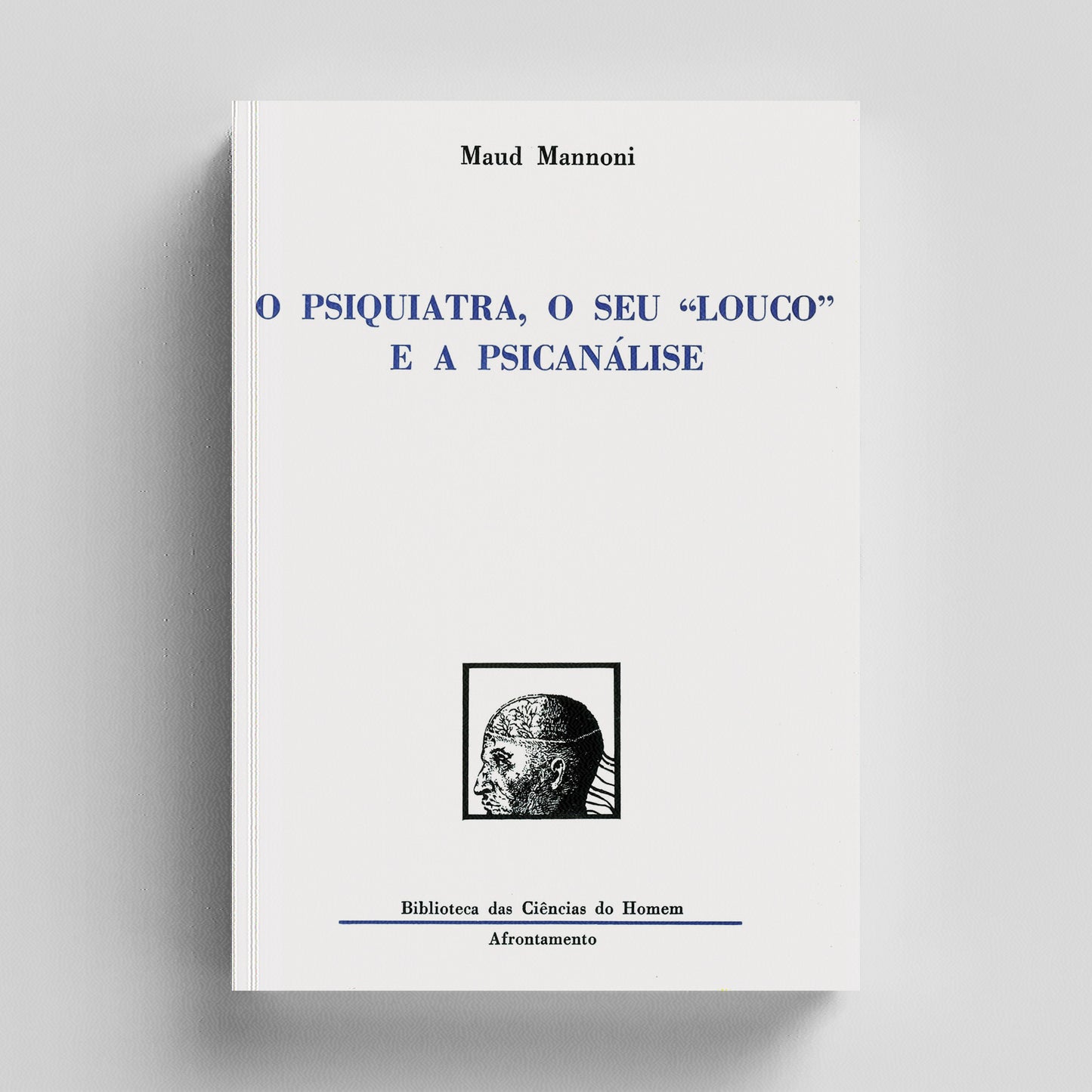 O Psiquiatra, o seu "Louco" e a Psicanálise