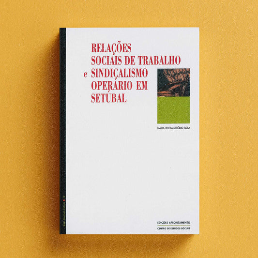 Relações Sociais de Trabalho e Sindicalismo Operário em Setúbal